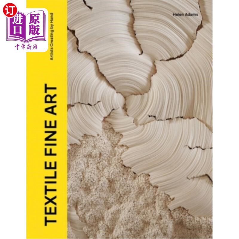 海外直订Textile Fine Art: Conversations with Artists Creating by Hand 纺织美术：与手工创作的艺术家对话