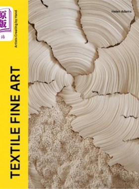 海外直订Textile Fine Art: Conversations with Artists Creating by Hand 纺织美术：与手工创作的艺术家对话