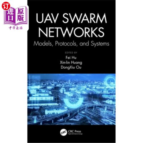 海外直订Uav Swarm Networks: Models, Protocols, and Systems: Models, Protocols, and Syste 无人机群:模型、协议和