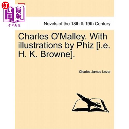 海外直订Charles O'Malley. with Illustrations by Phiz [I.E. H. K. Browne]. 查尔斯·奥马利。插图(Phiz [I.E. H.