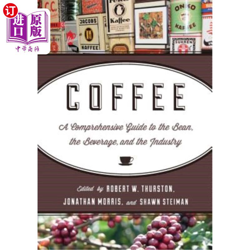 海外直订Coffee: A Comprehensive Guide to the Bean, the Beverage, and the Industry 咖啡:咖啡豆、饮料和产业的综合指南