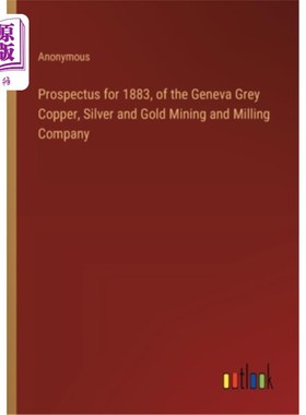 海外直订Prospectus for 1883, of the Geneva Grey Copper, Silver and Gold Mining and Milli 1883年的招股说明书，日内瓦