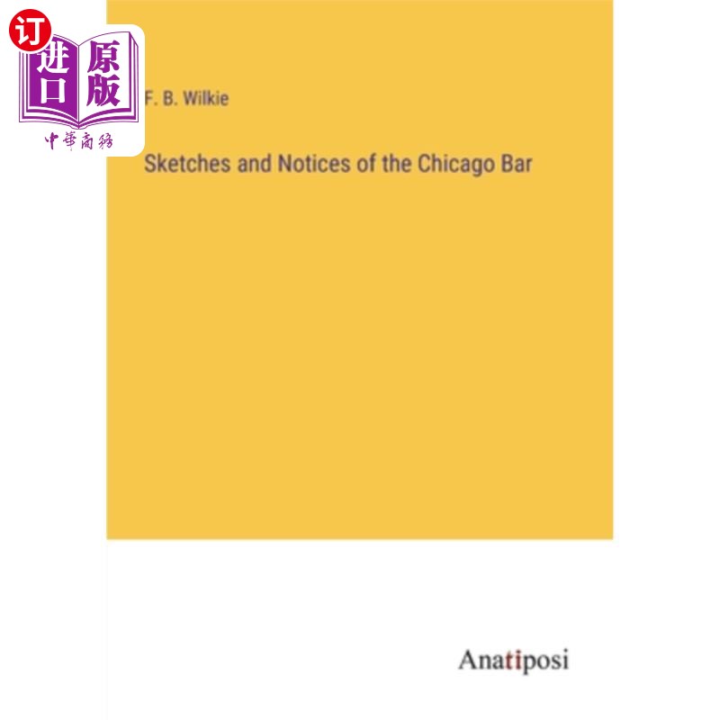 海外直订Sketches and Notices of the Chicago Bar 芝加哥律师事务所的草图和通知