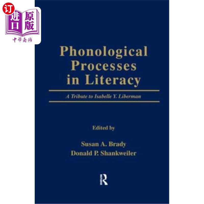 海外直订Phonological Processes in Literacy: A Tribute to Isabelle Y. Liberman 识字的语音过程:伊莎贝尔·y·利伯曼的献