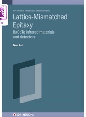 海外直订Lattice-mismatched Epitaxy for Fabricating HgCdTe Infrared Materials and Detecto 制备HgCdTe红外