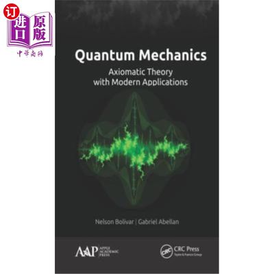 海外直订Quantum Mechanics: Axiomatic Theory with Modern Applications 量子力学:公理化理论与现代应用