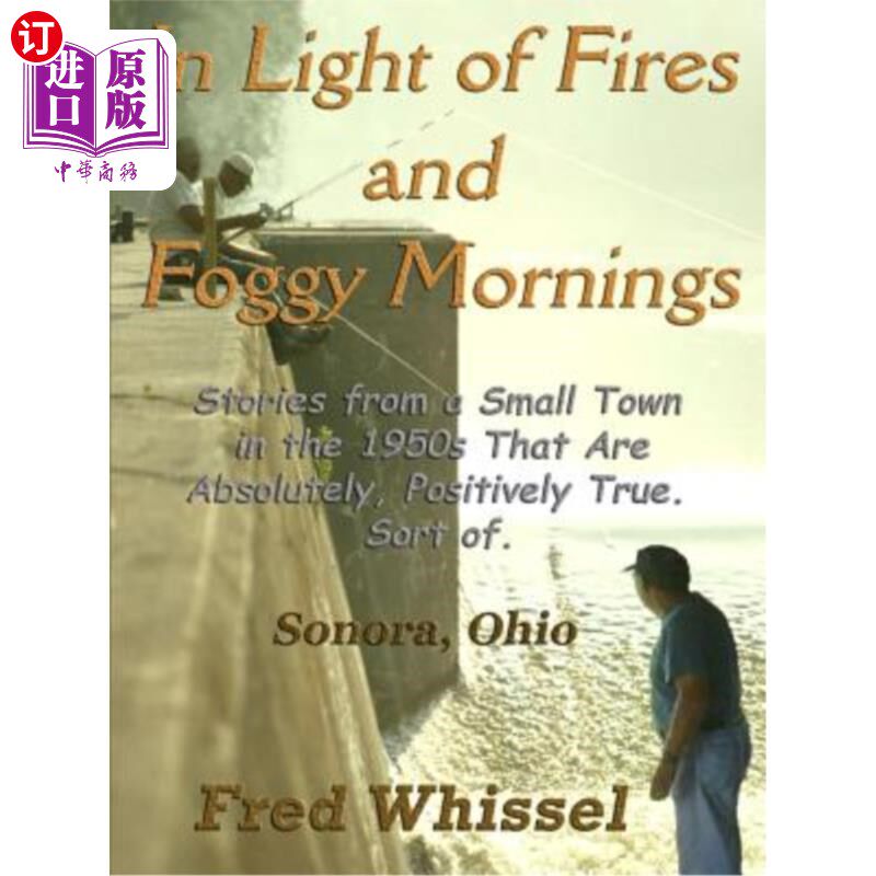 海外直订In Light of Fires and Foggy Mornings: Stories from a Small Town in the 1950s Tha 在火灾和雾蒙蒙的早晨：从一