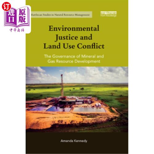 海外直订Environmental Justice and Land Use Conflict: The Governance of Mineral and Gas R 环境正确与土地使用碰撞:矿