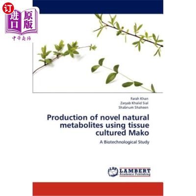 海外直订Production of Novel Natural Metabolites Using Tissue Cultured Mako 利用组织培养Mako生产新型天然代谢物