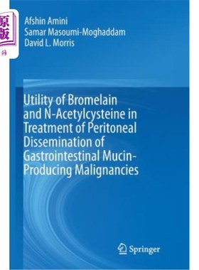 海外直订医药图书Utility of Bromelain and N-Acetylcysteine in Treatment of Peritoneal Disseminati 菠萝蛋白酶和N-乙酰