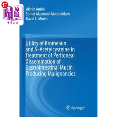 海外直订医药图书Utility of Bromelain and N-Acetylcysteine in Treatment of Peritoneal Disseminati 菠萝蛋白酶和N-乙酰