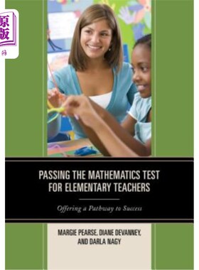 海外直订Passing the Mathematics Test for Elementary Teachers: Offering a Pathway to Succ 小学数学考试及格：成功之路