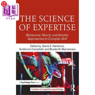 海外直订The Science of Expertise: Behavioral, Neural, and Genetic Approaches to Complex  专业知识的科学:复杂技能的