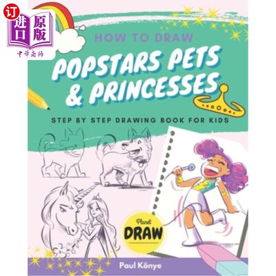 海外直订How to Draw Popstars Pets & Princesses: Step by step drawing book for kids