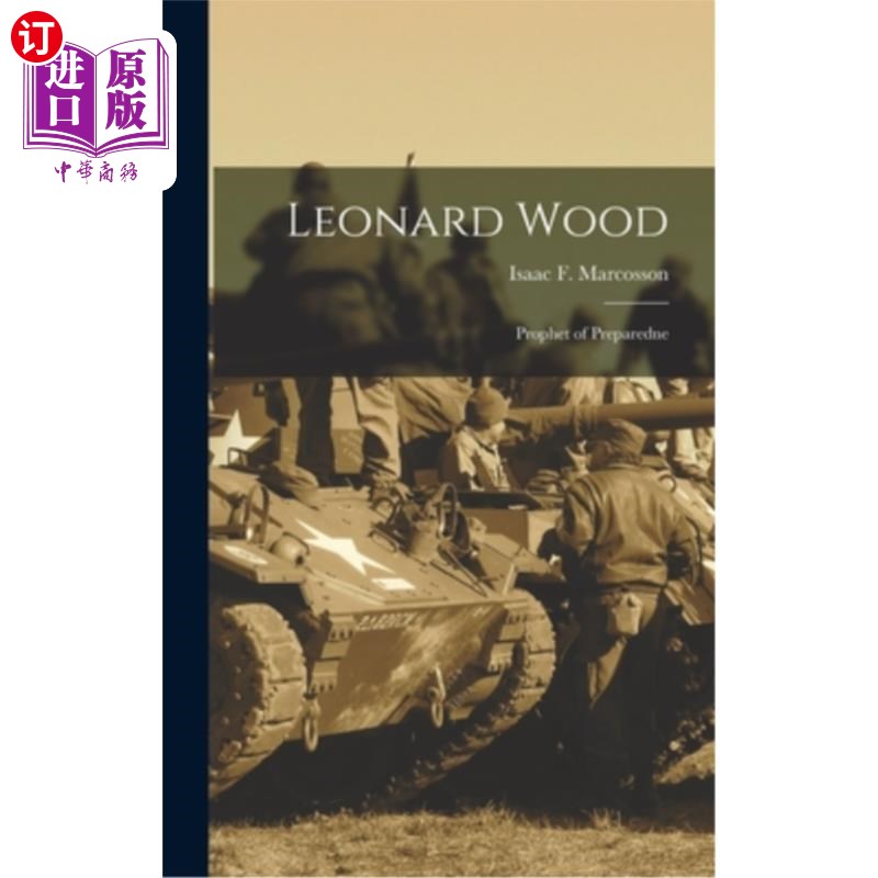 海外直订Leonard Wood: Prophet of Preparedne 伦纳德·伍德:先知的准备