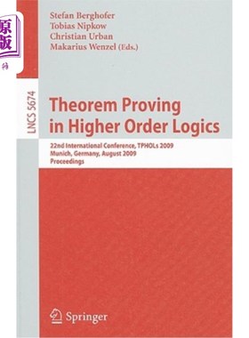 海外直订Theorem Proving in Higher Order Logics: 22nd International Conference, TPHOLs 20 高阶逻辑中的定理证明：第22