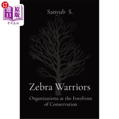 海外直订Zebra Warriors: Organizations at the Forefront of Conservation 斑马战士：站在保护前沿的组织