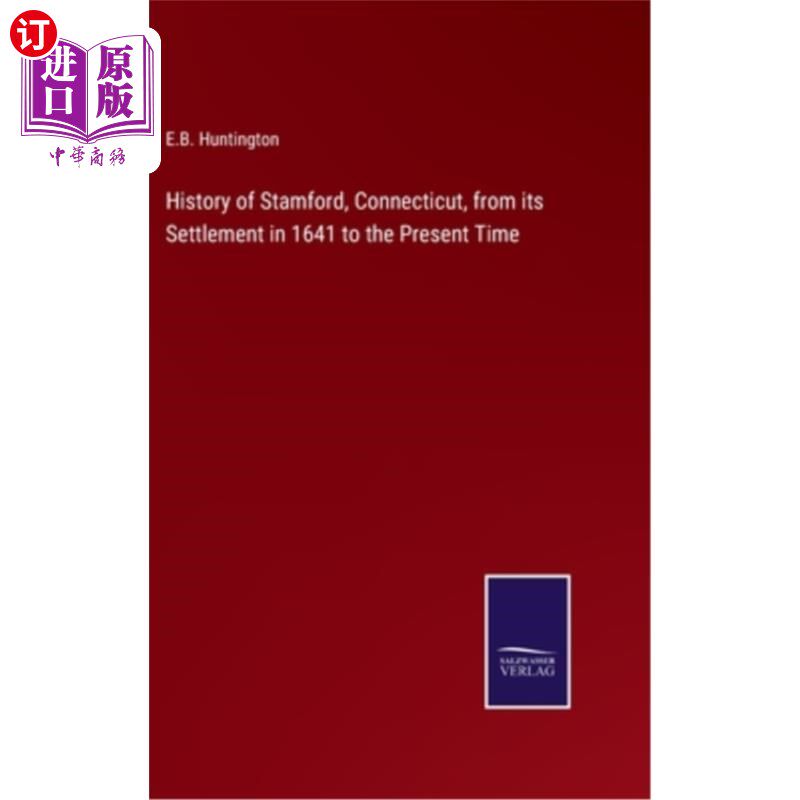 海外直订History of Stamford, Connecticut, from its Settlement in 1641 to the Present Tim 康涅狄格州斯坦福德从1641年