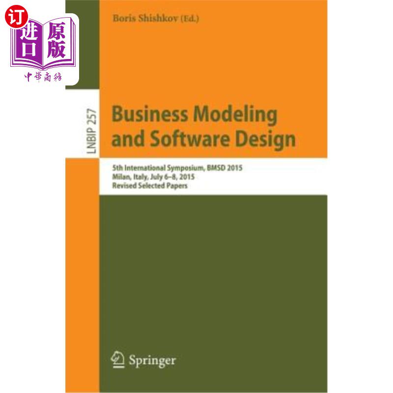 海外直订Business Modeling and Software Design: 5th International Symposium, Bmsd 2015, M 商业建模和软件设计：第五届