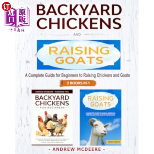 海外直订Backyard Chickens and Raising Goats - 2 BOOKS IN 1 -: A complete Guide to Learn  后院鸡和饲养山羊-