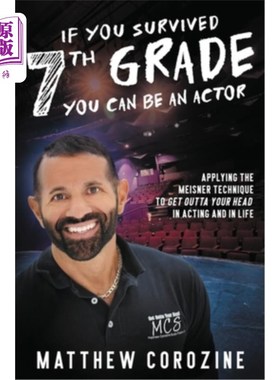 海外直订If You Survived 7th Grade, You Can be an Actor: Applying The Meisner Technique T 如果你熬过了七年级，你可以