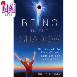 海外直订Being in the Shadow: Stories of the First-Time Total Eclipse Experience 在阴影中:第一次月全食经历的故事