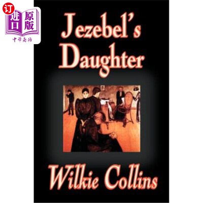 海外直订Jezebel's Daughter by Wilkie Collins, Fiction 威尔基·柯林斯的《耶洗别的女儿》，小说