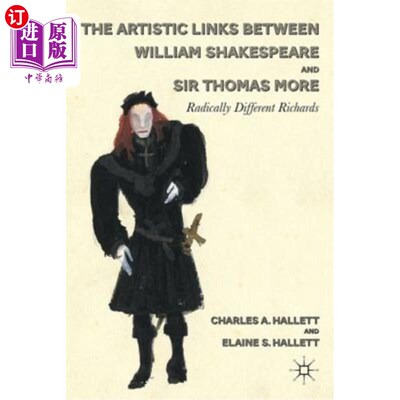 海外直订The Artistic Links Between William Shakespeare and Sir Thomas More: Radically Di 威廉·莎士比亚和托马斯·莫尔