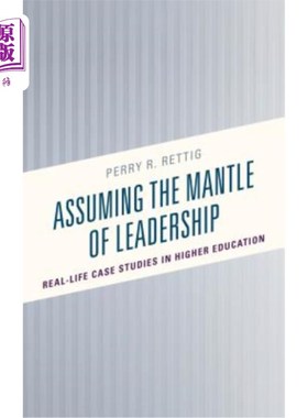 海外直订Assuming the Mantle of Leadership: Real-Life Case Studies in Higher Education 承担领导责任：高等教育中的现实案例