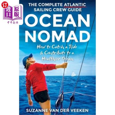 海外直订Ocean Nomad: The Complete Atlantic Sailing Crew Guide - How to Catch a Ride & Co 海洋游牧民：完整的大西洋帆