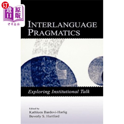 海外直订Interlanguage Pragmatics: Exploring Institutional Talk 中介语语用学:探讨机构话语