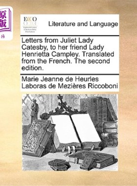 海外直订Letters from Juliet Lady Catesby, to Her Friend Lady Henrietta Campley. Translat 朱丽叶·凯特斯比夫人写给朋