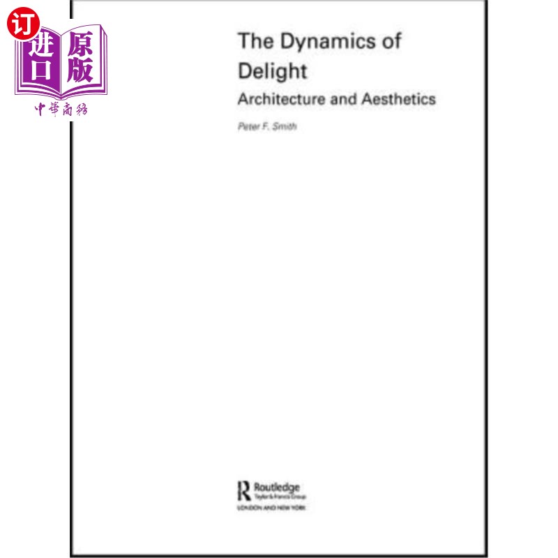 海外直订The Dynamics of Delight: Architecture and Aesthetics 喜悦的动力:建筑与美学