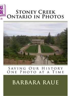 海外直订Stoney Creek Ontario in Photos: Saving Our History One Photo at a Time 安大略石溪照片:一次一张照片拯救我们