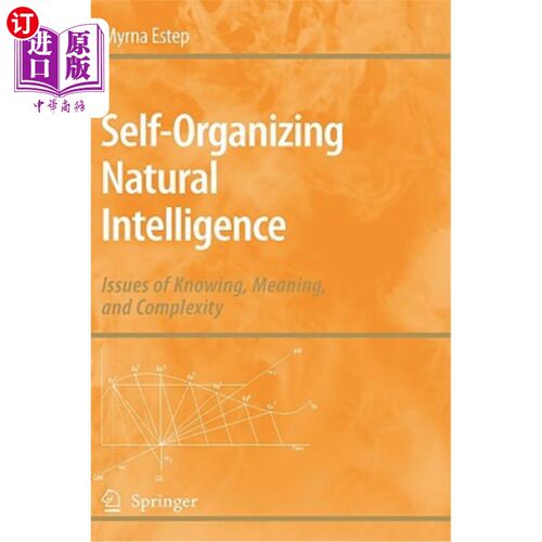 海外直订Self-Organizing Natural Intelligence: Issues of Knowing, Meaning, and Complexity 自组织的自然智力:认识、意