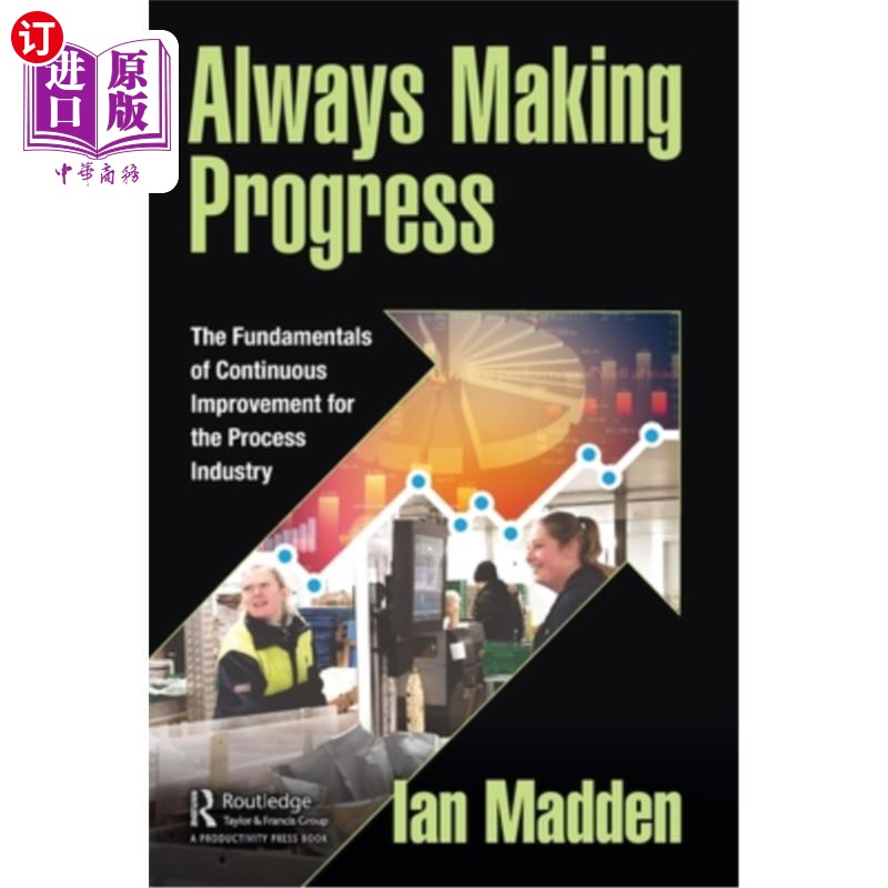 海外直订Always Making Progress: The Fundamentals of Continuous Improvement for the Proce 不断进步:过程工业持续改进