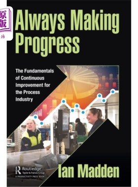 海外直订Always Making Progress: The Fundamentals of Continuous Improvement for the Proce 不断进步:过程工业持续改进