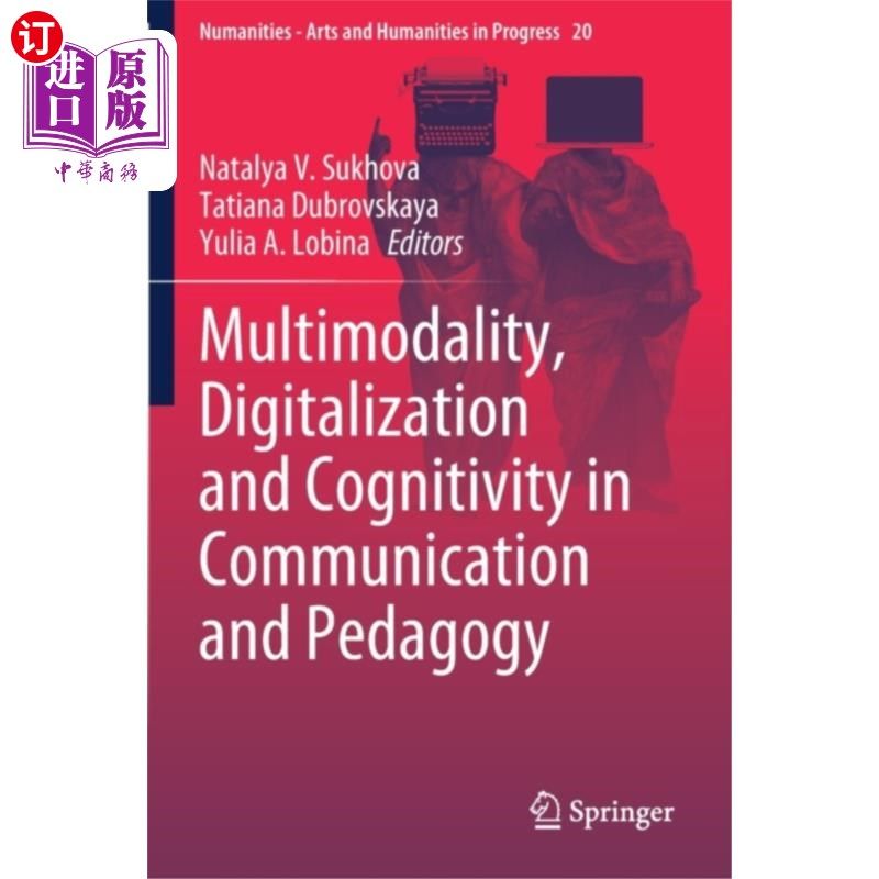 海外直订Multimodality, Digitalization and Cognitivity in... 传播学与教育学中的多模态、数字化与认知
