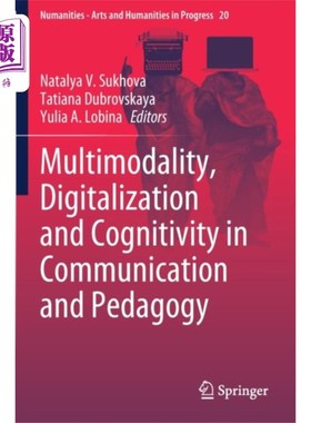 海外直订Multimodality, Digitalization and Cognitivity in... 传播学与教育学中的多模态、数字化与认知