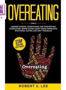 海外直订医药图书Overeating: Understanding, Overcoming and Preventing Overeating, Binge Eating, B 暴饮暴食:理解，克