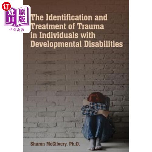 海外直订The Identification & Treatment of Trauma in Individuals with Developmental Disab 发育障碍个体创伤的识别与治