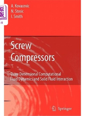海外直订Screw Compressors: Three Dimensional Computational Fluid Dynamics and Solid Flui 螺杆压缩机：三维计算流体力