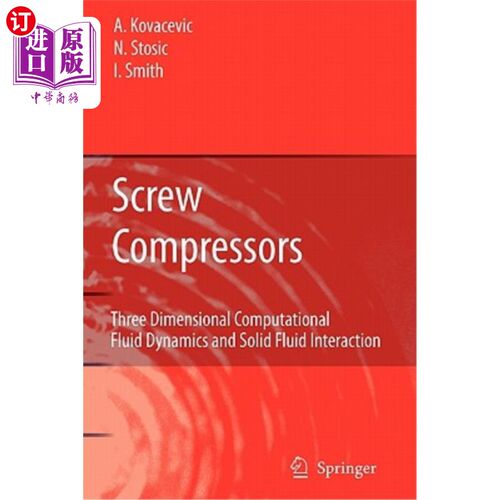 海外直订Screw Compressors: Three Dimensional Computational Fluid Dynamics and Solid Flui 螺杆压缩机：三维计算流体力