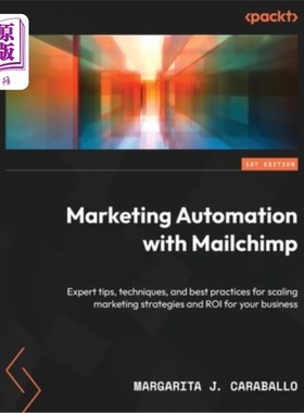 海外直订Marketing Automation with Mailchimp: Expert tips, techniques, and best practices 营销自动化与Mail