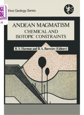 海外直订Andean Magmatism: Chemical and Isotopic Constraints 安第斯岩浆作用:化学和同位素约束