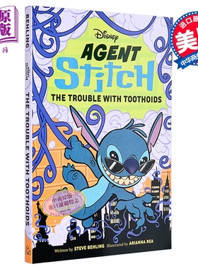 星际宝贝史迪奇 牙怪的麻烦 迪士尼特工 Lilo and Stitch Disney Agent Stitch The Trouble with Toothoids 英文原版