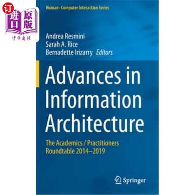 海外直订Advances in Information Architecture: The Academics / Practitioners Roundtable 2 信息架构的进展:学者/从业者