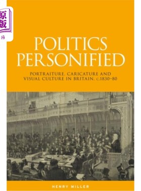 海外直订Politics Personified: Portraiture, Caricature and Visual Culture in Britain, C.1 政治人格化：英国的肖像、漫