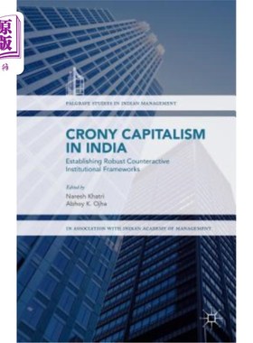 海外直订Crony Capitalism in India: Establishing Robust Counteractive Institutional Frame 印度的裙带资本主义：建立强