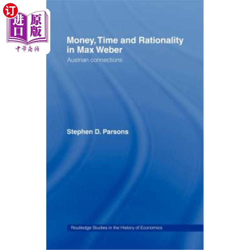 海外直订Money, Time and Rationality in Max Weber: Austrian Connections 马克斯韦伯的金钱、时间和理性：奥地利的联系